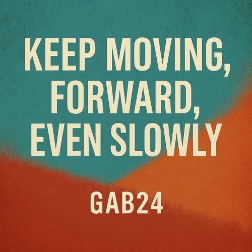 Keep Moving Forward, Even Slowly