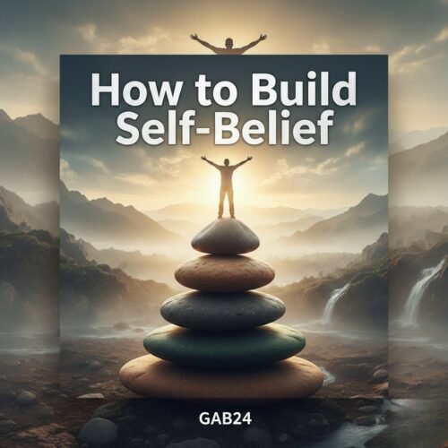 How to Build Self-Belief